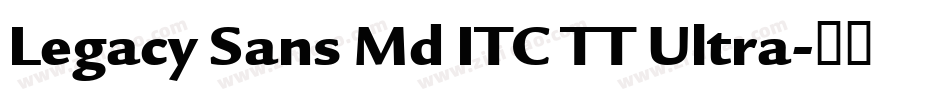 Legacy Sans Md ITC TT Ultra字体转换